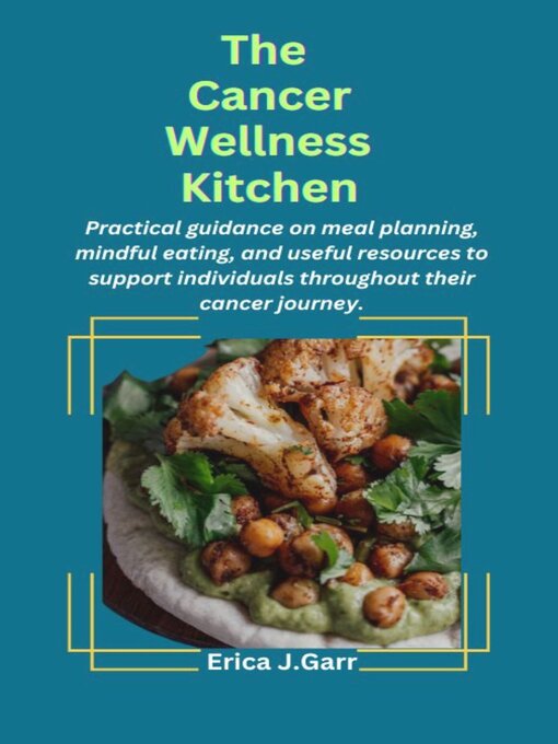 Title details for The Cancer Wellness Kitchen by Erica J.Garr - Available